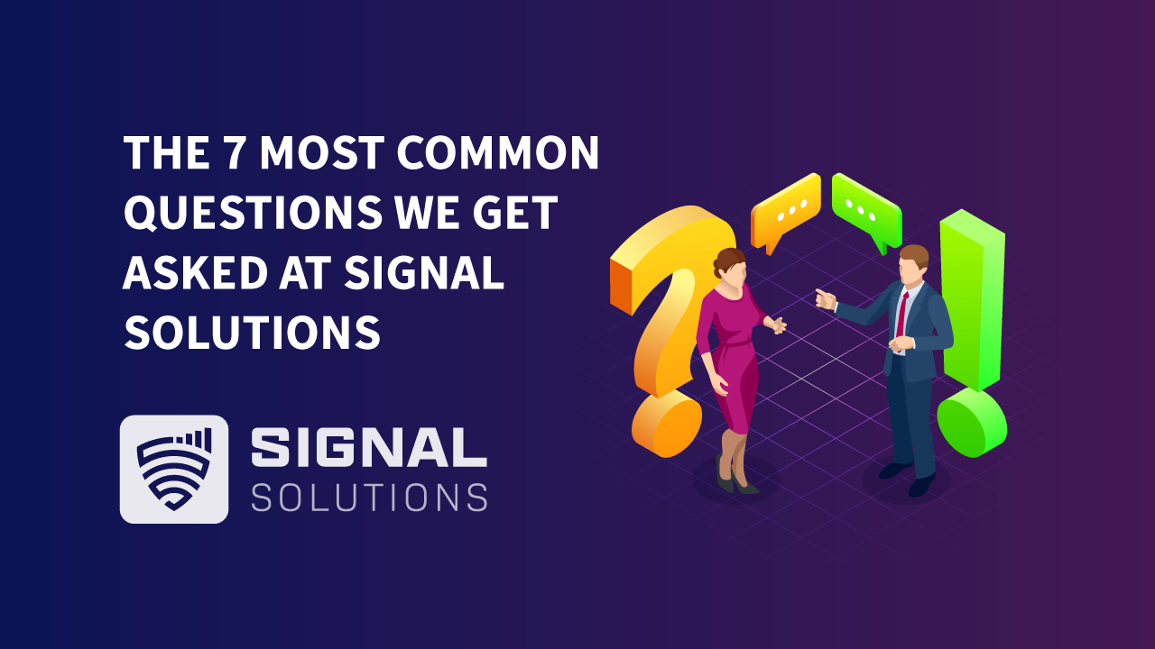 Most Common Questions We Get Asked At Signal Solutions