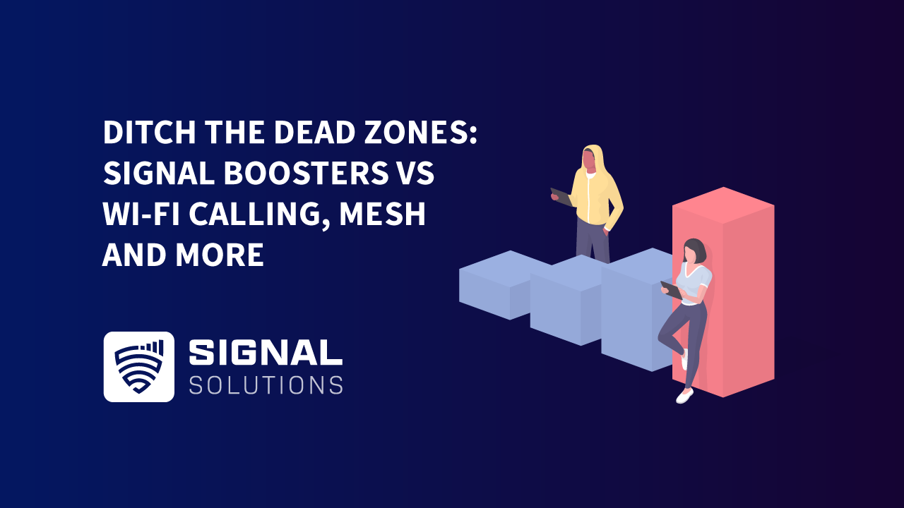 Ditch the Dead Zones: Signal Boosters vs. Wi-Fi Calling, Mesh, and More